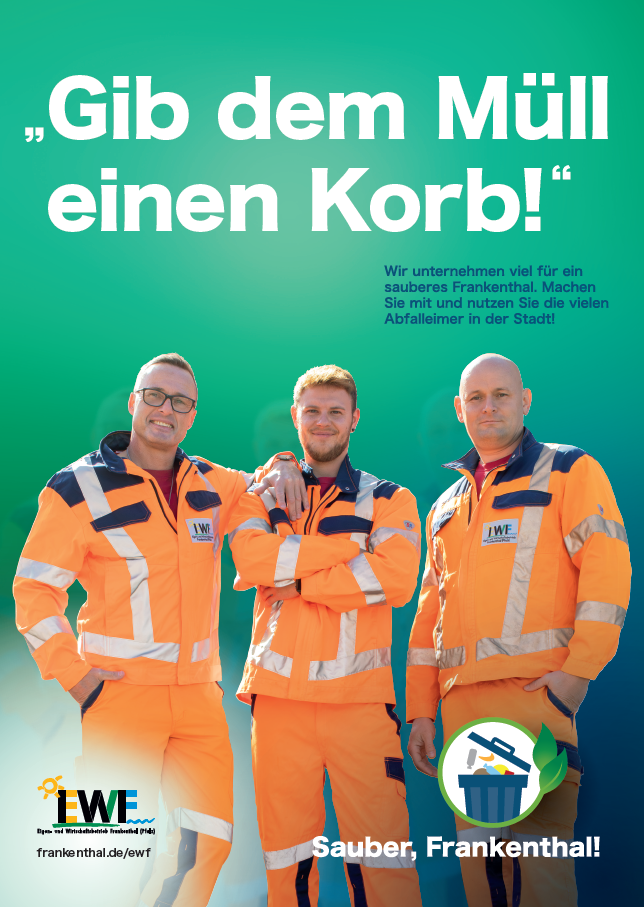 Drei Müllwerker im Portrait vor grün-blauen Hintergrund mit dem EWF Logo in der linken unteren Ecke, in der rechten unteren Ecke das Logo der Anti Littering Kampagne und die Aufschrift Sauber Frankenthal