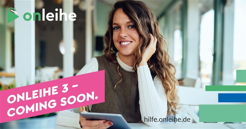 Eine junge Frau sitzt an einem Tisch in einem hellen Raum mit großen Fenstern. Sie hält ein Tablet in beiden Händen und schaut in die Kamera. Im Hintergrund sind Stühle, Tische und unscharfe Lichtelemente zu sehen. Auf dem Bild ist ein Textbanner mit der Aufschrift „ONLEIHE 3 – COMING SOON.“ sowie ein Logo und eine Webadresse „hilfe.onleihe.de“.