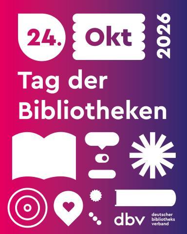 Tag der Bibliotheken 2026, dbv - Deutscher Bibliotheksverband Auf magentafarbenen Hintergrund steht in weißer Schrift Tag der Bibliotheken und das Datum 24. Okt. 2026 sowie weiße Symbole von Medien, Büchern, ein Herz und Sprechblasen.