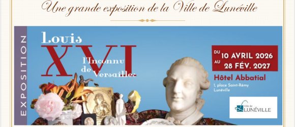 Banner der Ausstellung in Lunéville. Ort: Hôtel Abbatial, 1, place Saint-Rémy, Lunéville, Frankreich. Dauer: 10.04.2026 bis 28.02.2027