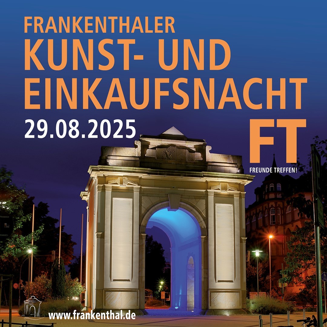 Kunst- und Einkaufsnacht Social Media Online-Plakat Kunst- und Einkaufsnacht 2025: Ansicht des Speyerer Tors (Nordseite) bei Nacht mit Beleuchtung, darüber als Schriftzug "Frankenthaler Kunst- und Einkaufsnacht 29.08.2025", rechts das Logo "FT Freunde treffen!", unten links das Logo der Stadt Frankenthal und Schriftzug "www.frankenthal.de"