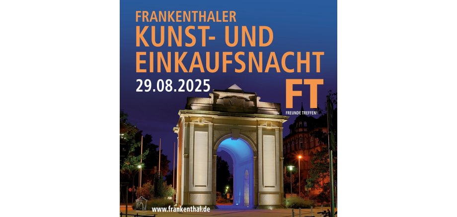 Online-Plakat Kunst- und Einkaufsnacht 2025: Ansicht des Speyerer Tors (Nordseite) bei Nacht mit Beleuchtung, darüber als Schriftzug "Frankenthaler Kunst- und Einkaufsnacht 29.08.2025", rechts das Logo "FT Freunde treffen!", unten links das Logo der Stadt Frankenthal und Schriftzug "www.frankenthal.de"
