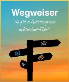 Wegweiser - Gibt es Gebärdensprache in Rheinland-Pfalz? Überschrift - und darunter zeigt mehrere Schilder in verschiedene Richtungen und im Hintergrund ist Sonnenuntergang von Blau bis Orange.
